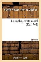 Couverture du livre « Le sopha, conte moral. Volume 1 » de Crebillon C-P. aux éditions Hachette Bnf