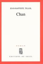 Couverture du livre « Chan » de Jean-Baptiste Tillol aux éditions Seuil