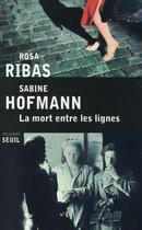Couverture du livre « La mort entre les lignes » de Rosa Ribas et Sabine Hofmann aux éditions Seuil
