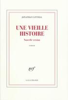 Couverture du livre « Une vieille histoire » de Jonathan Littell aux éditions Gallimard
