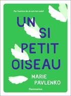 Couverture du livre « Un si petit oiseau » de Marie Pavlenko aux éditions Flammarion Jeunesse