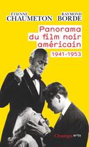 Couverture du livre « Panorama du film noir americain - 1941-1953 » de Chaumeton/Borde aux éditions Flammarion