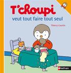 Couverture du livre « T'choupi veut tout faire tout seul » de Thierry Courtin aux éditions Nathan