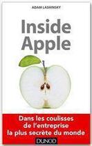 Couverture du livre « Inside Apple ; dans les coulisses de l'entreprise la plus secrète au monde » de Adam Lashinsky aux éditions Dunod