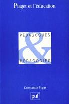 Couverture du livre « Piaget et l'education » de Constantin Xypas aux éditions Puf