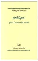 Couverture du livre « Poïétiques ; quand l'utopie se fait histoire » de Labarriere Pierre-Je aux éditions Puf