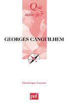 Couverture du livre « Georges Canguilhem » de Dominique Lecourt aux éditions Que Sais-je ?