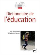 Couverture du livre « Dictionnaire de l'éducation (2e édition) » de Agnes Van Zanten aux éditions Puf