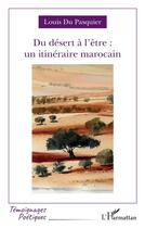 Couverture du livre « Du desert à l'être : un itinéraire marocain » de Dupasquier Louis aux éditions L'harmattan