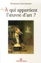 Couverture du livre « À qui appartient l'oeuvre d'art ? » de Chaudenson-F aux éditions Armand Colin