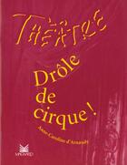 Couverture du livre « Théâtre en scène ; drôle de cirque » de Anne-Caroline D' Arnaudy aux éditions Magnard