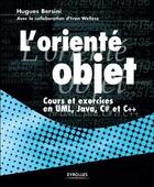 Couverture du livre « L'orienté objet : Cours et exercices en UML, Java, C# et C++ » de Hugues Bersini et Ivan Wellesz aux éditions Eyrolles