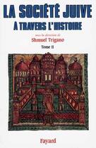 Couverture du livre « La societe juive a travers l'histoire - les liens de l'alliance » de Shmuel Trigano aux éditions Fayard