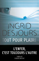 Couverture du livre « Tout pour plaire » de Ingrid Desjours aux éditions Robert Laffont
