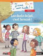 Couverture du livre « J'AIME MON ECOLE ; les dents de lait, c'est terminé ! niveau 3 » de Elodie Richard et Caroline Hesnard aux éditions Mdi