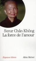 Couverture du livre « La force de l'amour » de Chan Khong aux éditions Albin Michel