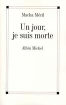 Couverture du livre « Un jour, je suis morte » de Macha Meril aux éditions Albin Michel