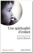 Couverture du livre « Une spiritualité d'enfant » de Lytta Basset et Collectif aux éditions Albin Michel