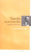 Couverture du livre « Tout dire ou ne rien dire ; logiques du mensonge » de Jean-Michel Rabate aux éditions Stock