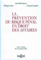 Couverture du livre « La prevention du risque penal en droit des affaires » de Antona Jean-Paul aux éditions Dalloz