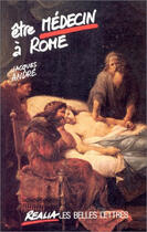 Couverture du livre « Être médecin à Rome » de Jacques Andre aux éditions Belles Lettres