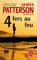 Couverture du livre « Women's murder club Tome 4 : 4 fers au feu » de James Patterson et Maxine Paetro aux éditions Le Livre De Poche