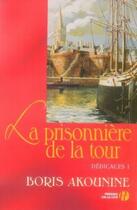 Couverture du livre « La prisonnière de la tour ; dédicaces I » de Boris Akounine aux éditions Presses De La Cite