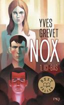 Couverture du livre « Nox Tome 1 ; ici-bas » de Yves Grevet aux éditions Pocket Jeunesse