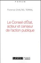 Couverture du livre « Le Conseil d'Etat, acteur et censeur de l'action publique » de Florence Chaltiel Terral aux éditions Lgdj