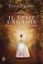 Couverture du livre « Il était une fois ; 5 contes à redécouvrir » de Eloisa James aux éditions J'ai Lu