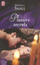 Couverture du livre « Plaisirs secrets » de Bertrice Small aux éditions J'ai Lu
