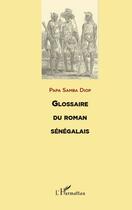 Couverture du livre « Glossaire du roman sénégalais » de Papa Samba Diop aux éditions L'harmattan