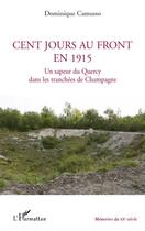 Couverture du livre « Cent jours au front en 1915 ; un sapeur du Quercy dans les tranchées de Champagne » de Dominique Camusso aux éditions Editions L'harmattan