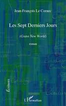 Couverture du livre « Sept derniers jours » de Jean-Francois Le Cornec aux éditions L'harmattan