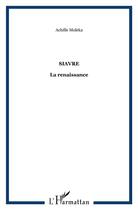 Couverture du livre « Siavre ; la renaissance » de Achille Moleka aux éditions L'harmattan