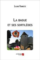 Couverture du livre « La bague et ses sortilèges » de Liliane Vanneste aux éditions Editions Du Net