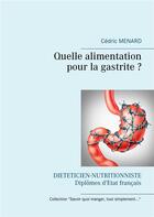 Couverture du livre « Quelle alimentation pour la gastrite ? » de Cedric Menard aux éditions Books On Demand