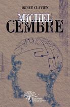 Couverture du livre « Michel Cembre » de Didier Clavien aux éditions Edilivre