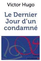 Couverture du livre « Le dernier jour d'un condamné » de Victor Hugo aux éditions Ligaran