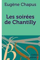 Couverture du livre « Les soirees de Chantilly » de Eugene Chapus aux éditions Ligaran