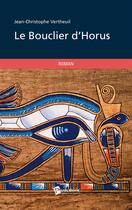 Couverture du livre « Le bouclier d'Horus » de Jean-Christophe Vertheuil aux éditions Publibook