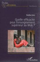 Couverture du livre « Quelle efficacité pour l'enseignement supérieur au Mali ? » de Seydou Loua aux éditions L'harmattan