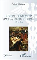 Couverture du livre « Médecins et infirmières dans la guerre de Crimée ; 1854 1856 » de Philippe Scherpereel aux éditions L'harmattan