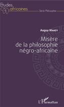 Couverture du livre « Misère de la philosophie négro-africaine » de Auguy Makey aux éditions L'harmattan