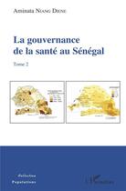 Couverture du livre « La gouvernance de la santé au Sénégal t.2 » de Aminata Niang Diene aux éditions L'harmattan