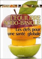 Couverture du livre « L'équilibre acido-basique ; les clefs pour une santé globale » de Valerie Vidal aux éditions Anagramme