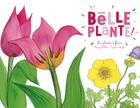 Couverture du livre « Une belle plante ! ; les plantes à fleurs » de Capucine Mazille et Marguerite Tiberti aux éditions Ricochet