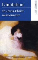 Couverture du livre « L'imitation de Jésus Christ missionnaire » de Jean-Luc Moens aux éditions Emmanuel