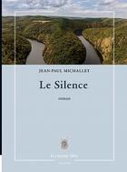 Couverture du livre « Le silence » de Jean-Paul Michallet aux éditions La Rumeur Libre