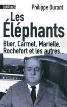 Couverture du livre « Les éléphants ; Blier, Carmet, Marielle, Rochefort et les autres... » de Philippe Durant aux éditions Sonatine